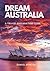 DREAM AUSTRALIA: A TRAVEL P...