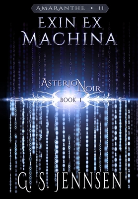 Exin Ex Machina: Asterion Noir Book 1 (Amaranthe)