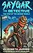 Saygar the Detective: The C...