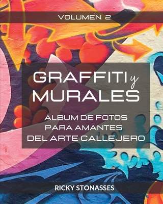GRAFFITI y MURALES # 2: Álbum de fotos para los amantes del arte callejero - Vol # 2 (Spanish Edition)