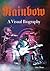 Rainbow A Visual Biography by Jerry Bloom