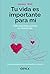Tu vida es importante para mí: Dolor emocional y suicidio en adolescentes (Spanish Edition)