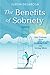 The Benefits of Sobriety: G...