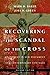 Recovering the Scandal of the Cross by Mark D. Baker