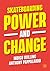 Skateboarding, Power and Ch...