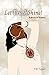 LET TRUTH SHINE!: A Book of...