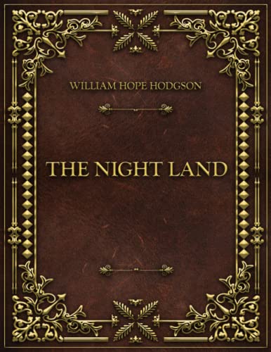 The Night Land: William Hope Hodgson