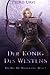 Der König des Westens: (Der Weg des Waldläufers, Buch 7) (German Edition)