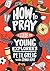 How to Pray: A Guide for Young Explorers
