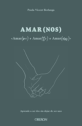 Amarme + Amarte = AMARNOS: Aprende a ser dos, sin dejar de ser uno (Paperback)