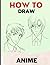 how to draw anime for teens...
