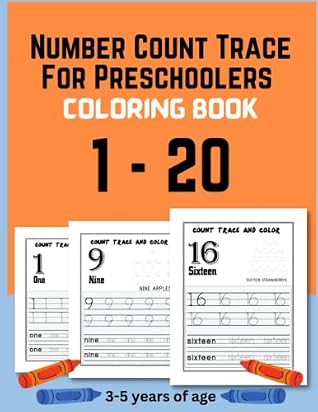 Preschoolers Number Count Trace Activity Coloring Book: Preschool Numbers Tracing Math Practice Workbook: Math Activity Book for Pre K, Kindergarten ... Words & Math for Preschool & Kindergarten)
