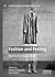 Fashion and Feeling: The Affective Politics of Dress (Palgrave Studies in Fashion and the Body)