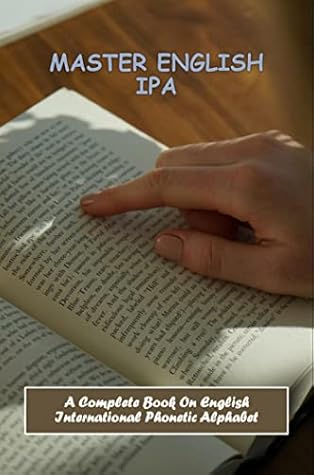 Master English IPA: A Complete Book On English International Phonetic Alphabet