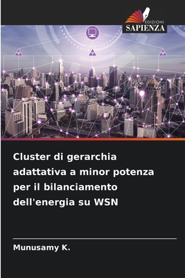 Cluster di gerarchia adattativa a minor potenza per il bilanciamento dell'energia su WSN (Italian Edition)