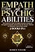 Empath & Psychic Abilities: 2 Books in 1|The Practical Guide for Highly Sensitive People to Strengthen Empathy and Develop the Psychic Abilities of Telepathy, Clairvoyance, Reiki|Bonus: Empath Test