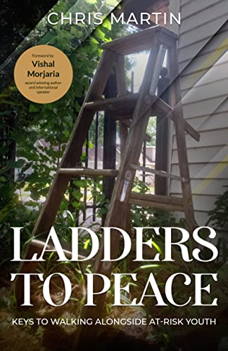 Ladders to Peace: Keys To Walking Alongside At-Risk Youth (Kindle Edition)