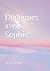 Dialogues avec Sophie by Olga Lopez Molina