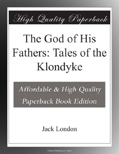 The God of His Fathers: Tales of the Klondyke