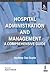 Hospital Administration and Management: A Comprehensive Guide