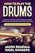 How to Play The Drums: A Beginner’s Guide to Learning the Basics, Reading Music Sheets, and Playing Songs with Audio Recordings (100+ Audio Examples & ... (Percussion Instruments for Beginners)