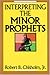 Interpreting the Minor Prophets