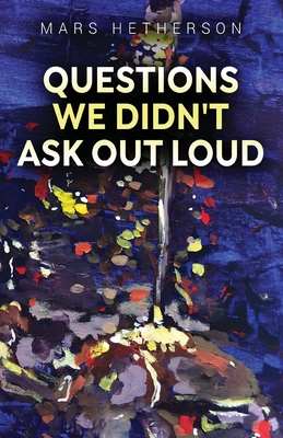 Questions We Didn't Ask Out Loud