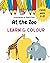 At the Zoo Colouring Book (LEARN & COLOUR) by Lilian Lee