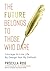 The Future Belongs to Those Who Dare: Courage to Live Life By Design Not By Default