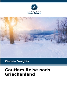 Gautiers Reise nach Griechenland (German Edition)