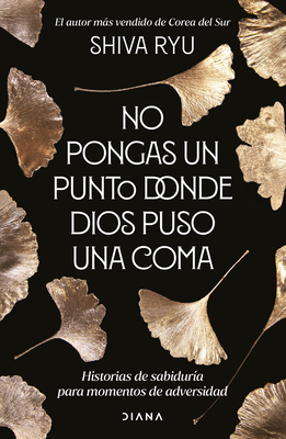 No pongas un punto donde Dios puso una coma: Historias de sabiduría para momentos de adversidad