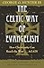 The Celtic Way of Evangelism, Tenth Anniversary Edition: How Christianity Can Reach the West . . .Again
