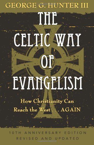 The Celtic Way of Evangelism, Tenth Anniversary Edition: How Christianity Can Reach the West . . .Again (Paperback)