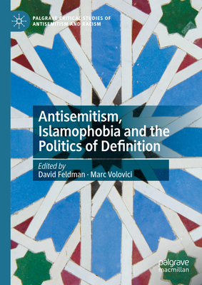 Antisemitism, Islamophobia and the Politics of Definition (Palgrave Critical Studies of Antisemitism and Racism)