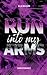 Run into my arms (Run #3)
