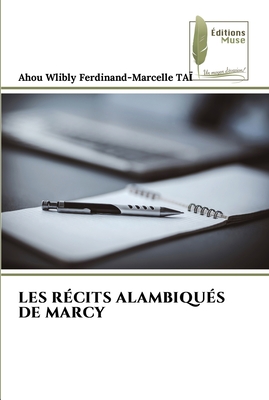 LES RÉCITS ALAMBIQUÉS DE MARCY (French Edition)