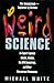 Weird Science: An Expert Explains Ghosts, Voodoo, The Ufo Conspiracy, And Other Paranormal Phenomena