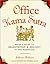 Office Kama Sutra: Being a Guide to Delectation & Delight in the Workplace