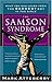 The Samson Syndrome: What You Can Learn from the Baddest Boy in the Bible