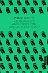 ¿Sueñan los androides con ovejas eléctricas? by Philip K. Dick