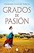 Grados de pasión / Degrees of Passion (Spanish Edition)