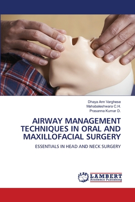 AIRWAY MANAGEMENT TECHNIQUES IN ORAL AND MAXILLOFACIAL SURGERY: ESSENTIALS IN HEAD AND NECK SURGERY