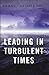 Leading in Turbulent Times