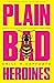 Plain Bad Heroines