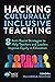 Hacking Culturally Inclusive Teaching: 8 Anti-racist Lessons that Help Teachers and Leaders Improve Equity in Education (Hack Learning Series)