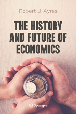 The History and Future of Economics (Hardcover)