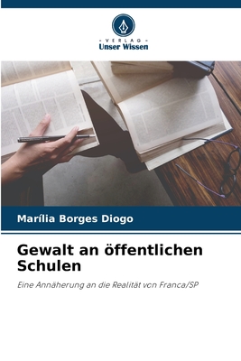 Gewalt an öffentlichen Schulen: Eine Annäherung an die Realität von Franca/SP (German Edition)