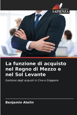 La funzione di acquisto nel Regno di Mezzo e nel Sol Levante: Gestione degli acquisti in Cina e Giappone (Italian Edition)