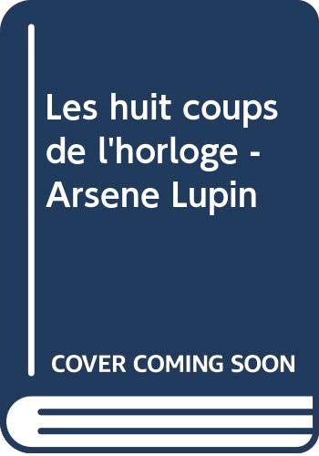 Les huit coups de l'horloge - Arsène Lupin
