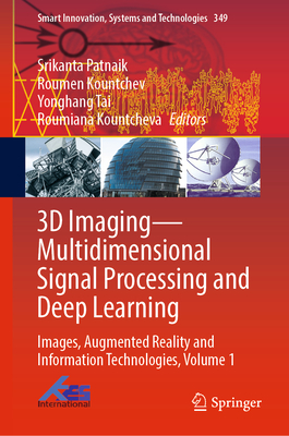3D Imaging―Multidimensional Signal Processing and Deep Learning: Images, Augmented Reality and Information Technologies, Volume 1 (Smart Innovation, Systems and Technologies, 349)